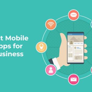 Best Mobile Apps for Business: 13 Benefits You Should Know