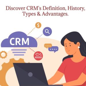 What Is CRM? Meaning, History, Types & Benefits of CRM