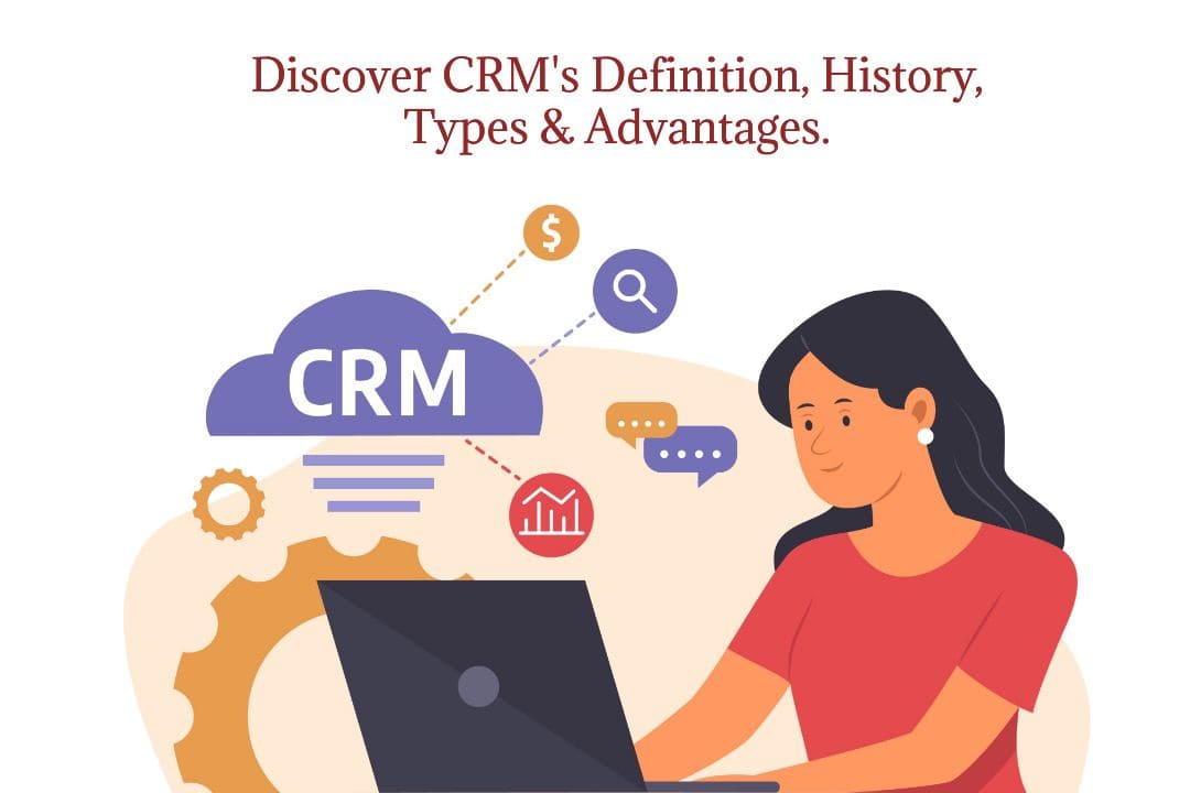 crm, definition, history, types and advantages